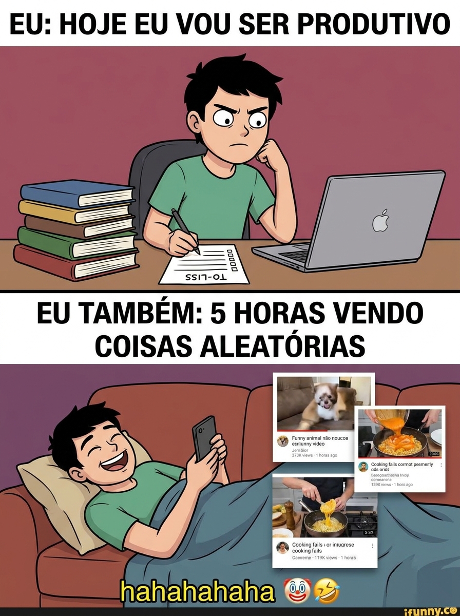 memes engraçados Eu: hoje vou ser produtivo